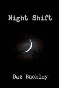 Night Shift- by Daz Buckley